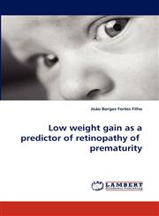 Low Weight Gain as a Predictor of Retinopathy of Prematurity,3838304071,9783838304076