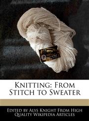 Knitting From Stitch to Sweater,1241716684,9781241716684