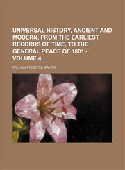 Universal History, Ancient and Modern, From the Earliest Records of Time, to the General Peace of 1801 (Volume 4),1154435016,9781154435016