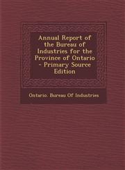 Annual Report of the Bureau of Industries for the Province of Ontario,1289386692,9781289386696