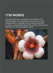 1756 Works 1756 Architecture, 1756 Books, 1756 Operas, 1756 Short Stories, 1756 Treaties, the Plays of William Shakespeare, Catherine Palace,115773183X,9781157731832