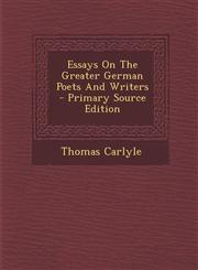 Essays On The Greater German Poets And Writers - Primary Source Edition,1294847635,9781294847632