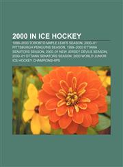 2000 in ice hockey 1999-2000 Toronto Maple Leafs season, 2000-01 Pittsburgh Penguins season, 1999-2000 Ottawa Senators season,1150989572,9781150989575