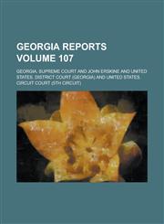 Georgia Reports Volume 107,123697350X,9781236973504