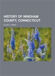 History of Windham County, Connecticut,1230423206,9781230423203