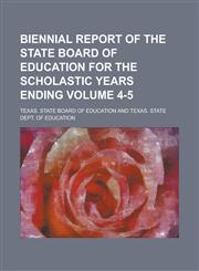 Biennial report of the State Board of Education for the scholastic years ending Volume 4-5,1230177094,9781230177090