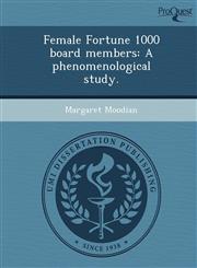 Female Fortune 1000 board members A phenomenological study.,1249048192,9781249048190