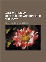 Last Words on Materialism and Kindred Subjects,1150072393,9781150072390