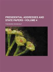 Presidential Addresses and State Papers (Volume 4),1154042375,9781154042375