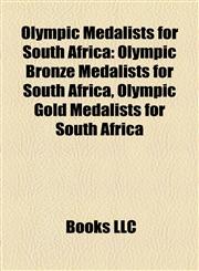 Olympic Medalists for South Africa Olympic Bronze Medalists for South Africa, Olympic Gold Medalists for South Africa,1157897622,9781157897620