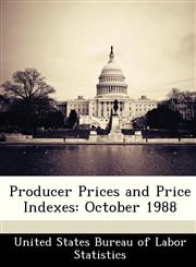 Producer Prices and Price Indexes October 1988,1288475519,9781288475513