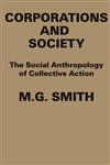 Corporations and Society The Social Anthropology of Collective Action,0202309487,9780202309484
