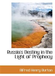 Russia's Destiny in the Light of Prophecy,1117676668,9781117676661