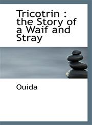 Tricotrin the Story of a Waif and Stray,1116275716,9781116275711