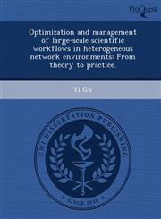 Optimization and management of large-scale scientific workflows in heterogeneous network environments From theory to practice.,1249901200,9781249901204