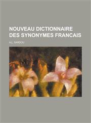 Nouveau Dictionnaire Des Synonymes Francais,1234431424,9781234431426
