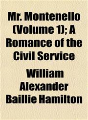 Mr. Montenello (Volume 1); A Romance of the Civil Service,1153040557,9781153040556