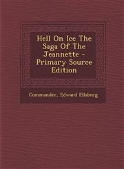 Hell on Ice the Saga of the Jeannette - Primary Source Edition,1294635948,9781294635949
