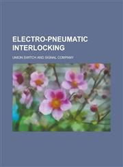 Electro-pneumatic interlocking,1236925734,9781236925732