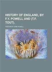 History of England, by F.Y. Powell and (T.F. Tout),1230142800,9781230142807