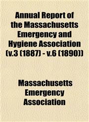 Annual Report of the Massachusetts Emergency and Hygiene Association (v.3 (1887) - v.6 (1890)),1153573393,9781153573399