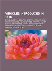 Vehicles introduced in 1990 Chrysler Town & Country, Honda NSX, Renault Clio, Mitsubishi Eclipse, Holden Caprice, Infiniti M, Hyundai Elantra,1155297814,9781155297811