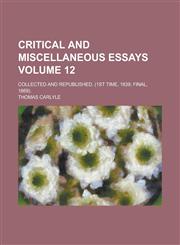 Critical and miscellaneous essays; collected and republished. (1st time, 1839; final, 1869). Volume 12,1234316021,9781234316020