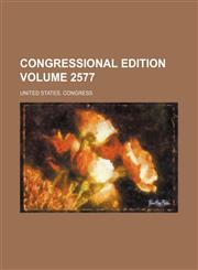 Congressional edition Volume 2577,1236622928,9781236622921
