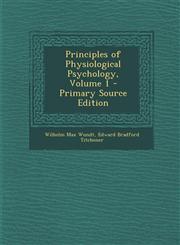 Principles of Physiological Psychology, Volume 1 - Primary Source Edition,129378611X,9781293786116