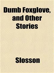 Dumb Foxglove, and Other Stories,1152243586,9781152243583