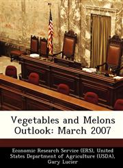Vegetables and Melons Outlook March 2007,1249379563,9781249379560