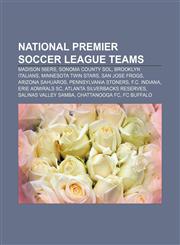 National Premier Soccer League teams Madison 56ers, Sonoma County Sol, Brooklyn Italians, Minnesota Twin Stars, San Jose Frogs,1233078836,9781233078837