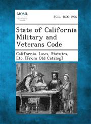 State of California Military and Veterans Code,1289342490,9781289342494