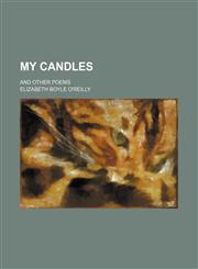 My Candles; And Other Poems,1151358797,9781151358790