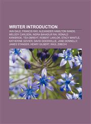 Writer Introduction Iain Gale, Francis Ray, Alexander Hamilton Sands, Melody Carlson, Indra Bahadur Rai, Ronald Kirkbride, Téa Obreht,1233052616,9781233052615