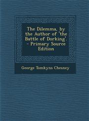 Dilemma, by the Author of 'The Battle of Dorking'.,1289462275,9781289462277