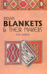Indian Blankets and Their Makers 1st Edition,8185733872,9788185733876
