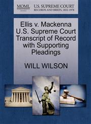 Ellis V. MacKenna U.S. Supreme Court Transcript of Record with Supporting Pleadings,1270446010,9781270446019