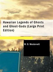 Hawaiian Legends of Ghosts and Ghost-Gods (Large Print Edition),1437528465,9781437528466