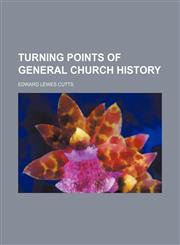 Turning Points of General Church History,1459011260,9781459011267