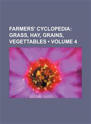 Farmers' Cyclopedia (Volume 4);  Grass, hay, grains, vegettables,1154080978,9781154080971