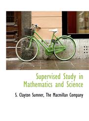 Supervised Study in Mathematics and Science,1140302825,9781140302827
