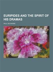 Euripides and the Spirit of His Dramas,1230227229,9781230227221