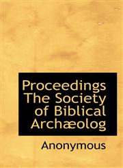 Proceedings The Society of Biblical Archæolog,1117507424,9781117507422