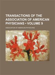 Transactions of the Association of American Physicians (Volume 9),1458947181,9781458947185