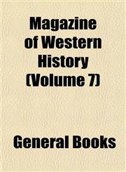 Magazine of Western History (Volume 7),1153013037,9781153013031