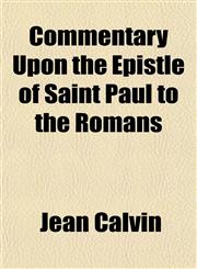 Commentary Upon the Epistle of Saint Paul to the Romans,115466743X,9781154667431