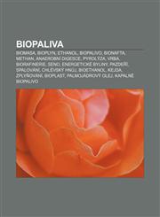 Biopaliva Biomasa, Bioplyn, Ethanol, Biopalivo, Bionafta, Methan, Anaerobní digesce, Pyrolýza, Vrba, Biorafinerie, Seno, Energetické byliny,1232823759,9781232823759