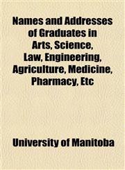 Names and Addresses of Graduates in Arts, Science, Law, Engineering, Agriculture, Medicine, Pharmacy, Etc,1152577050,9781152577053