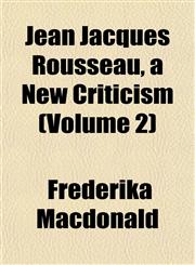 Jean Jacques Rousseau, a New Criticism (Volume 2),1152661299,9781152661295